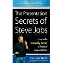 The Presentation Secrets of Steve Jobs: How to Be Insanely Great in Front of Any Audience