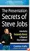 The Presentation Secrets of Steve Jobs: How to Be Insanely Great in Front of Any Audience