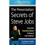 The Presentation Secrets of Steve Jobs: How to Be Insanely Great in Front of Any Audiencepar Carmine Gallo