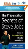 The Presentation Secrets of Steve Jobs: How to Be Insanely Great in Front of Any Audience
