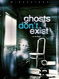 Ghosts Dont Exist