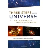 Three Steps to the Universe: From the Sun to Black Holes to the Mystery of Dark Matterby David Garfinkle