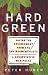 Hard Green: Saving the Environment from the Environmentalists A Conservative Manifesto