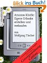 Amazon Kindle: Eigene E-Books erstellen und verkaufen