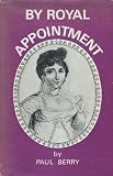By Royal appointment : a biography of Mary Ann Clarke, mistress of the Duke of York