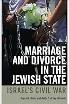 Marriage and Divorce in the Jewish State: Israel's Civil War (Brandeis Series on Gender, Culture, Religion, and Law & HBI Series on Jewish Women) Marriage and Divorce in the Jewish State: Israel's Civil War (Brandeis Series on Gender, Culture, Religion, and Law & HBI Series on Jewish Women)