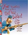 You Wouldn't Want to Be a Civil War Soldier (A War You'd Rather Not Fight) (Reinforced Hardcover)