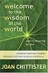 Welcome to the Wisdom of the World: And Its Meaning for You
