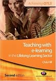 Teaching with e-learning in the Lifelong Learning Sector (Achieving QTLS) (Achieving QTLS)