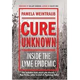Cure Unknown: Inside the Lyme Epidemic