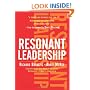 Resonant Leadership: Renewing Yourself and Connecting with Others Through Mindfulness, Hope, and Compassion