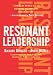 Resonant Leadership: Renewing Yourself and Connecting with Others Through Mindfulness, Hope, and Com