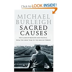 Sacred Causes: The Clash of Religion and Politics, from the Great War to the War on Terror
