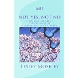mu - not yes, not no: choose beauty over anger, allowing over why.