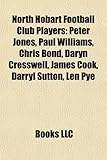 North Hobart Football Club Players: Peter Jones, Paul Williams, Chris Bond, Daryn Cresswell, James Cook, Darryl Sutton, Len Pye-