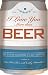 Search : I Love You More Than Beer: And 99 Other Declarations of a Guy's Adoration