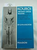 Kouroi: archaic Greek youths : a study of the development of the Kouros type in Greek sculpture