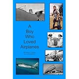 A Boy Who Loved Airplanes ~ Donn A. Byrnes