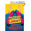 Liebe? Jetzt sofort?!