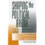 Shaping The Political Arena (KELLOGG INST INT'L S)
