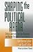 Shaping The Political Arena (KELLOGG INST INT'L S)