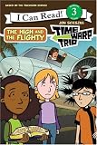 Time Warp Trio: The High and the Flighty (I Can Read Books: Level 3 (Harper Paperback))