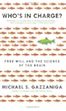 Who's in Charge?: Free Will and the Science of the Brain