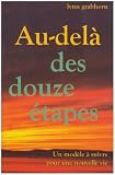 Au-del� des douze �tapes : Un mod�le � suivre pour une nouvelle vie