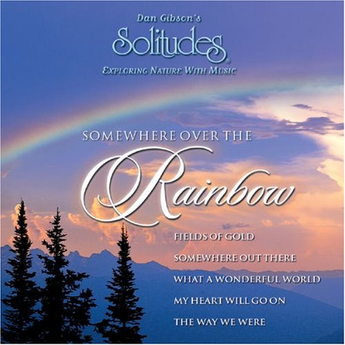 Dan Gibson - Somewhere over the Rainbow - Zortam Music