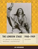 The London stage, 1900-1909 : a calendar of productions, performers, and personnel