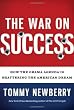 The War On Success: How the Obama Agenda Is Shattering the American Dream