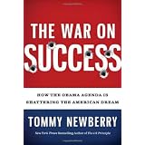 The War On Success: How the Obama Agenda Is Shattering the American Dream ~ Tommy Newberry