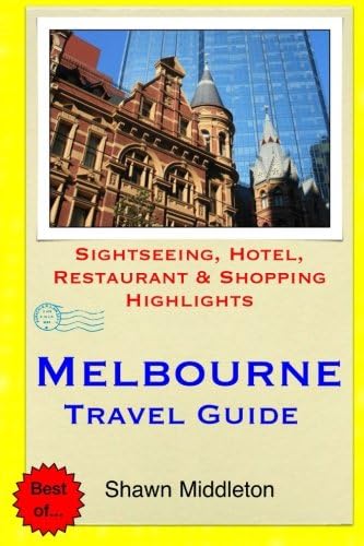 Melbourne Travel Guide: Sightseeing, Hotel, Restaurant & Shopping Highlights