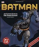 Batman: The Ultimate Guide to the Dark Knight