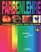 Farbenlehre: Bilderwelten und die Magie der Farben. Geschichte - Symbolik - Praxis