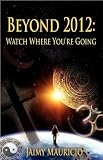 Beyond 2012: Watch Where You're Going