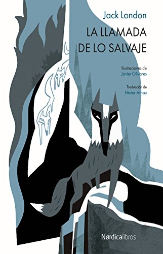 La llamada de lo salvaje (Ilustrados) (Spanish Edition)