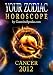 Your Zodiac Horoscope by GaneshaSpeaks.com - CANCER 2012 (Your Zodiac Horoscope 2012) by The GaneshaSpeaks Team