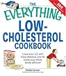Everything Low-Cholesterol Cookbook: Keep you heart healthy with 300 delicious low-fat, low-carb recipes (Everything: Cooking)