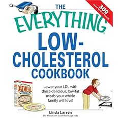 Everything Low-Cholesterol Cookbook: Keep you heart healthy with 300 delicious low-fat, low-carb recipes (Everything: Cooking)