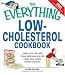 Everything Low-Cholesterol Cookbook: Keep you heart healthy with 300 delicious low-fat, low-carb recipes (Everything: Cooking)