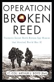 Operation Broken Reed: Truman's Secret North Korean Spy Mission That Averted World War III