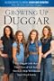 Growing Up Duggar: The Duggar Girls Share Their View of Life Inside American's Most Well-Known Super-Sized Family