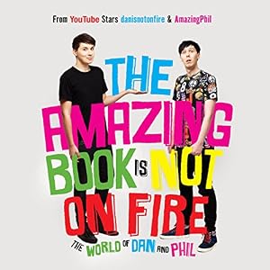 The Amazing Book Is Not on Fire: The World of Dan and Phil