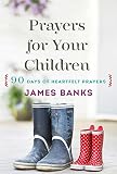 Prayers for Your Children: 90 Days of Heartfelt Prayers for Children of Any Age