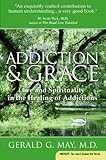 Addiction and Grace: Love and Spirituality in the Healing of Addictions (Plus)
