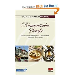 Schlemmerreise Romantische Stra�e: Kulinarische Streifz�ge auf Deutschlands sch�nster Ferienstra�e