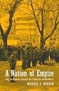 A Nation of Empire: The Ottoman Legacy of Turkish Modernity