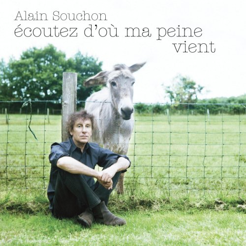 Alain Souchon – Ecoutez D’O&ugrave; Ma Peine Vient