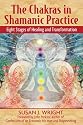 Chakras in Shamanic Practice: Eight Stages of Healing and Transformation